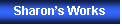 Text Box: Sharons Works